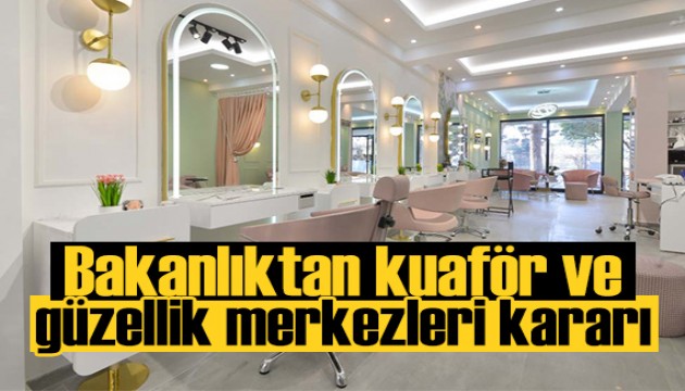 Kuaför, berber ve güzellik salonları için yeni karar