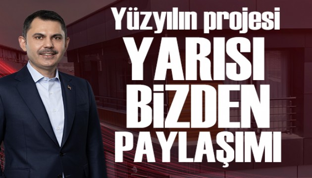 Bakan Kurum'dan yarısı bizden paylaşımı