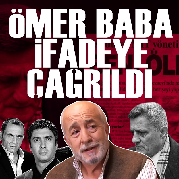 Kurtlar Vadisi'nin Ömer Baba'sı ifadeye çağırıldı
