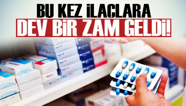 İlaçlara yüzde 30’un üzerinde zam geldi!