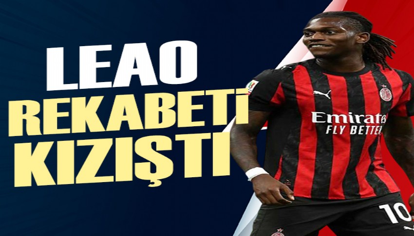 Leao rekabeti kızıştı | Spor manşetleri