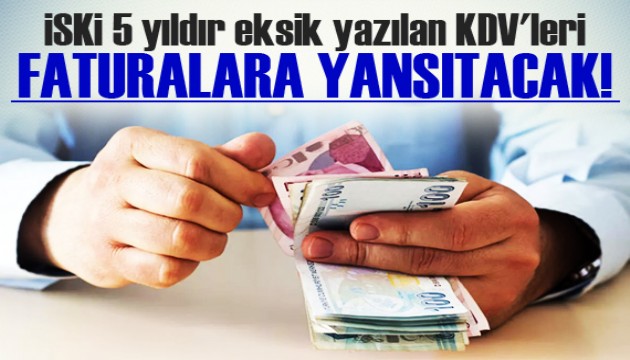 İSKİ 5 yıldır eksik yazılan KDV'leri faturalara yansıtacak