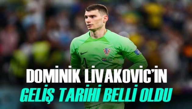 Dominik Livakovic'in Fenerbahçe için geliş tarihi belli oldu