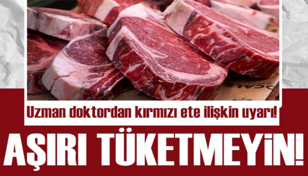 Uzmanından uyarı: Aşırı kırmızı et tüketiminden uzak durun!