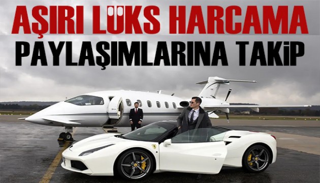 Aşırı lüks harcama paylaşımlarına takip!