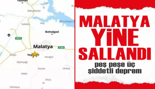 AFAD duyurdu: Malatya'da peş peşe üç şiddetli deprem!