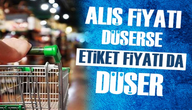 Alış fiyatları düşerse etiketler de düşer!