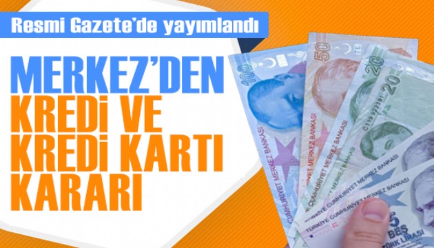 Resmi Gazete'de yayımlandı: Merkez Bankası'ndan kredi ve kredi kartı kararı!