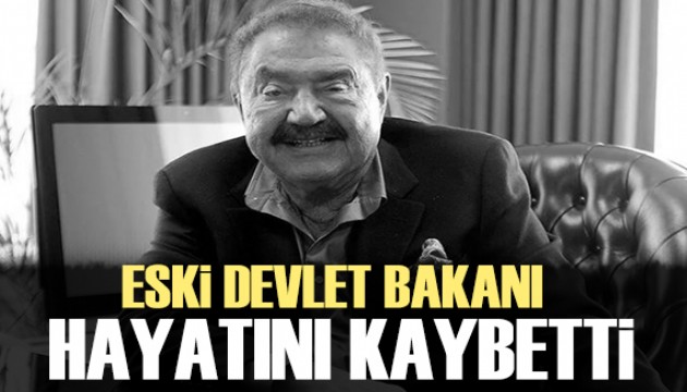 Eski Devlet Bakanı hayatını kaybetti