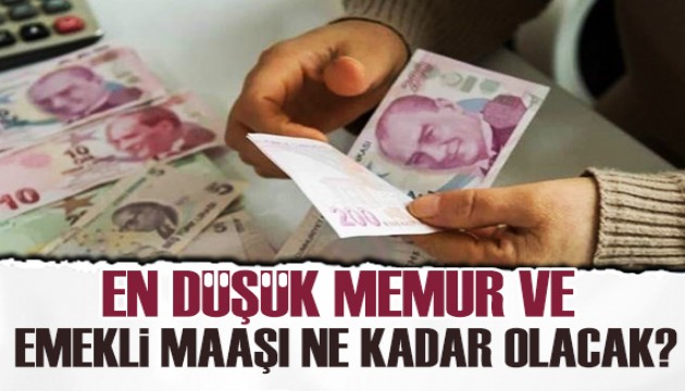 En düşük memur ve emekli maaşı ne kadar olacak?