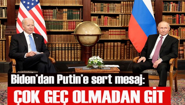 Biden'dan Putin'e sert mesaj: Çok geç olmadan git