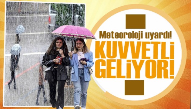 Meteoroloji'den 5 il için 'sarı' alarm! Kuvvetli sağanak geliyor