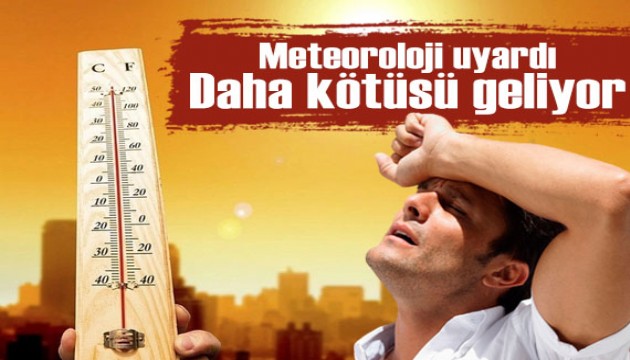 Meteoroloji uyardı: Yeni sıcak hava dalgası geliyor!