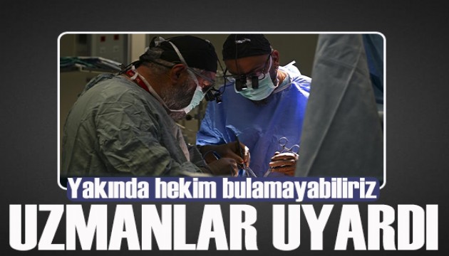 Uzmanlar uyardı: Yakında hekim bulamayabiliriz!