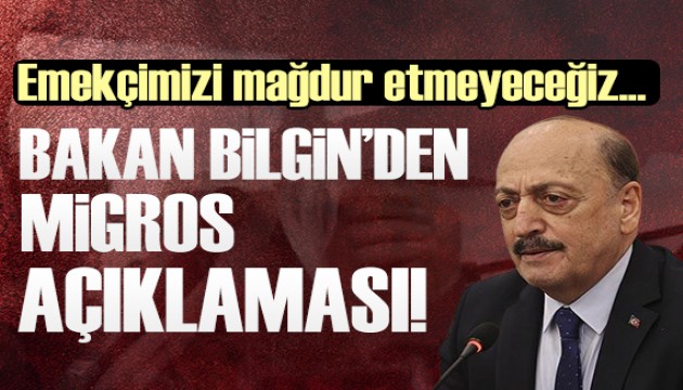 Bakan Bilgin'den Migros açıklaması!