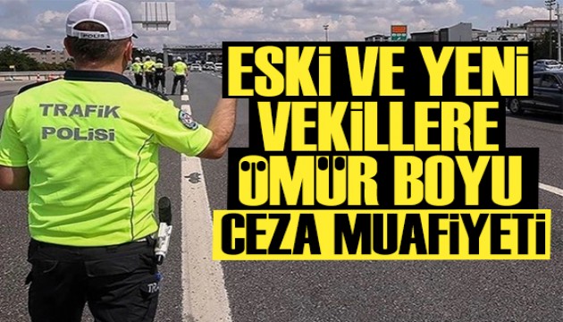 Eski ve yeni milletvekillerine ömür boyu trafik cezası muafiyeti geliyor!