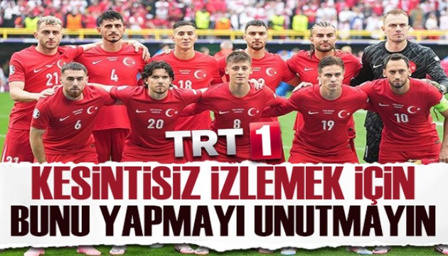 Türkiye - Hollanda maçını kesintisiz izlemek için bunu yapmayı unutmayın... TRT 1 frekans sorununun çözümü