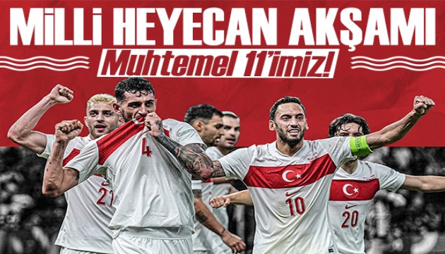 Milli heyecan akşamı | Muhtemel 11