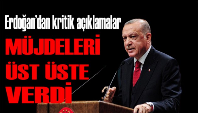 Erdoğan'dan üst üste müjdeler!