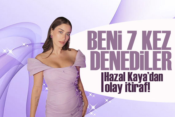 Hazal Kaya’dan Aşk-ı Memnu itirafı: Beni 7 kez denediler