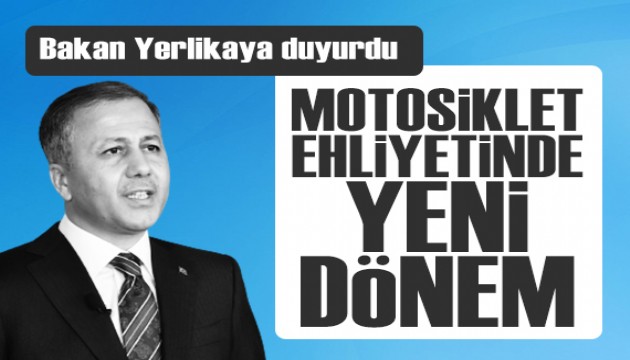 Bakan Yerlikaya duyurdu: Motosiklet ehliyetinde yeni dönem başlıyor