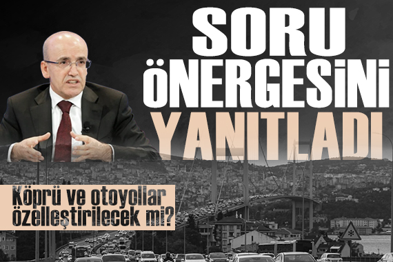 Şimşek'ten 'köprü ve otoyollar' yanıtı