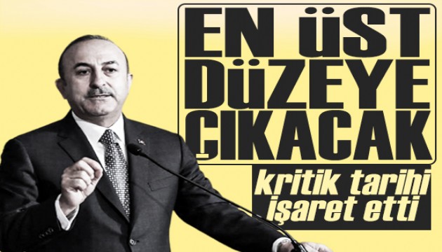 Bakan Çavuşoğlu o tarihi işaret etti: 