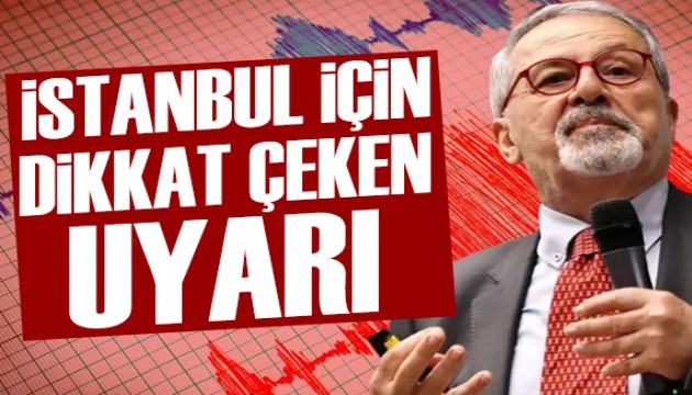 Prof. Dr. Naci Görür'den İstanbul için uyarı
