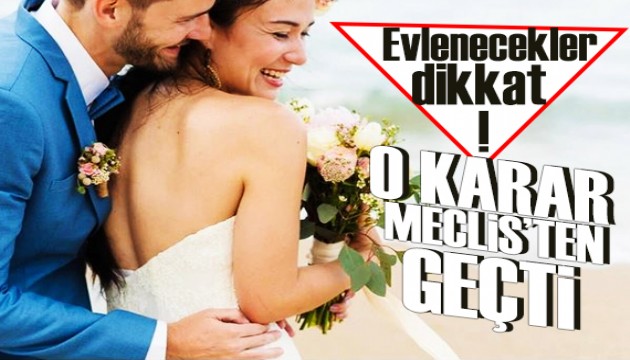 Evlenecekler dikkat! Soyadı düzenlemesi Meclis'ten geçti