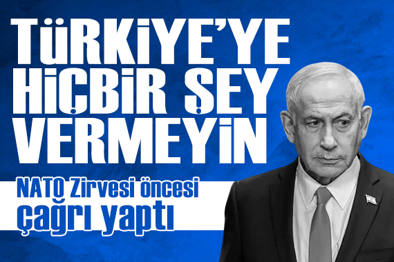 Netanyahu'dan ABD'ye Türkiye çağrısı