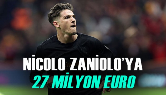 Nicolo Zaniolo'da yeni perde: 27 milyon Euro