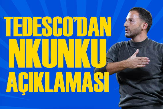Tedesco'dan Nkunku açıklaması