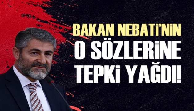 Bakan Nebati'nin sözlerine tepki yağdı!