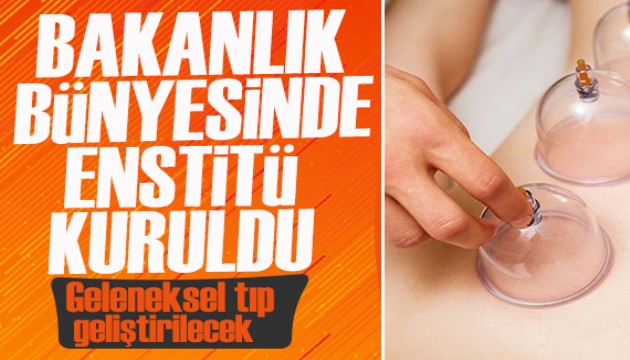 Bakanlık bünyesinde enstitü kuruldu, geleneksel tıp geliştirilecek