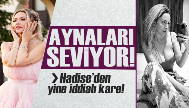 Hadise'den yine iddialı kare... Bu poz çok konuşulur!
