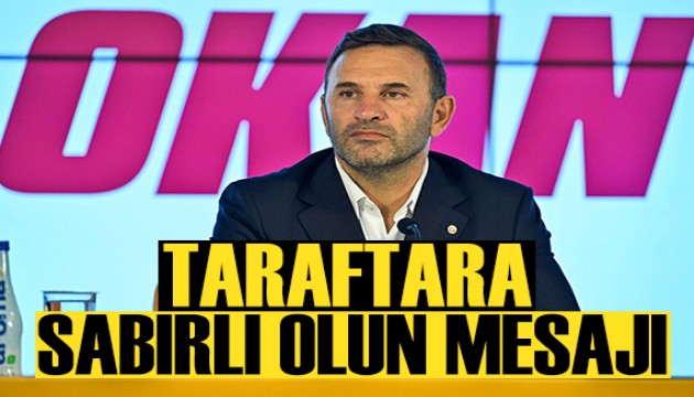 Okan Buruk'tan taraftara sabır mesajı