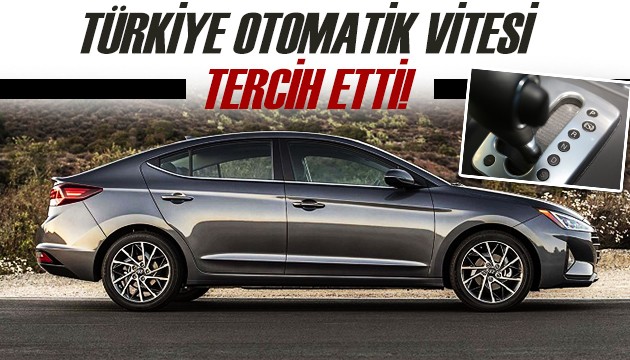 Türkiye otomatik vitesi tercih etti!