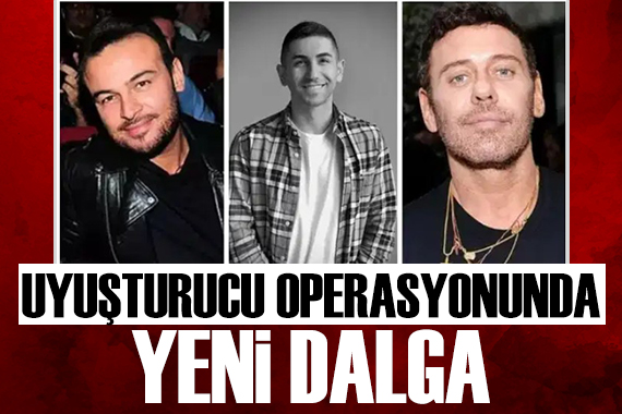 Ünlülere 'uyuşturucu' operasyonunda gelişme: O isimlere yakalama kararı