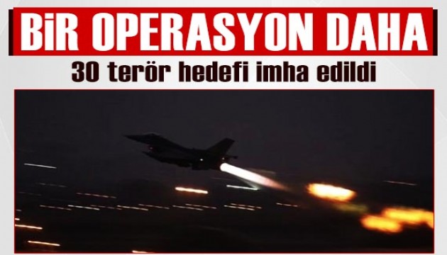 TSK'dan Suriye'de bir operasyon daha! 30 hedef imha edildi