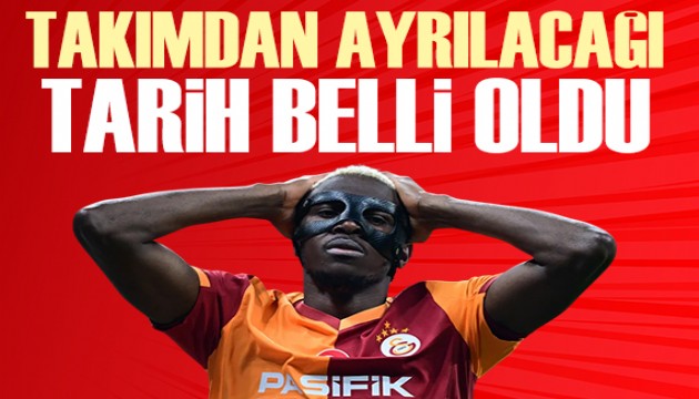 Osimhen'in takımdan ayrılacağı tarih belli oldu