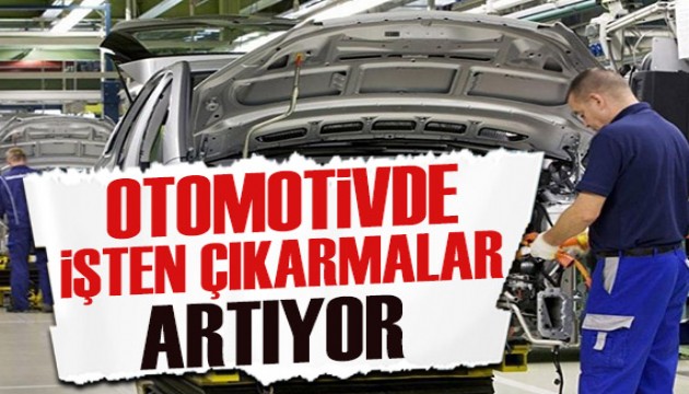 Otomotivde işten çıkarmalar artıyor