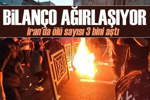 Can kaybı artıyor: İran’daki protestolarda ölü sayısı 3 bini geçti