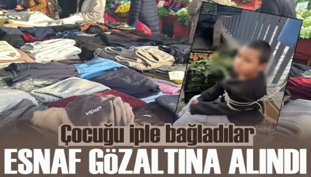 Eşofman çalan çocuğu iple bağladılar: Esnaf gözaltına alındı