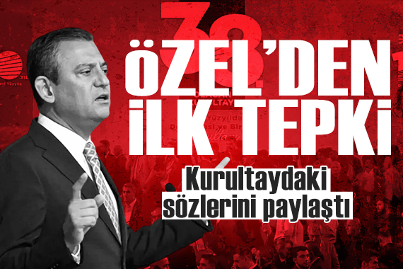 Özgür Özel'den ilk tepki: Kurultaydaki sözlerini paylaştı