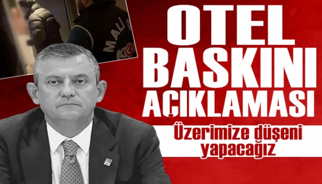 Özgür Özel’den “otel baskını” tepkisi