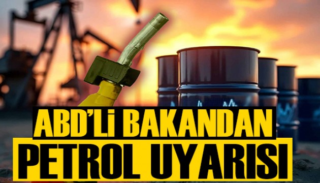 ABD'li bakandan petrol fiyatı uyarısı