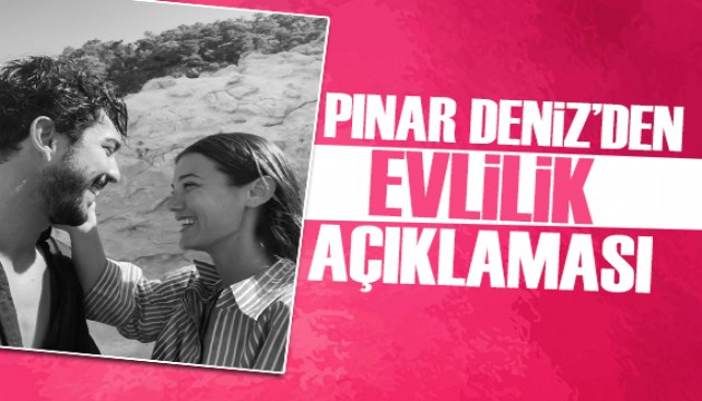 Pınar Deniz'den evlilik açıklaması