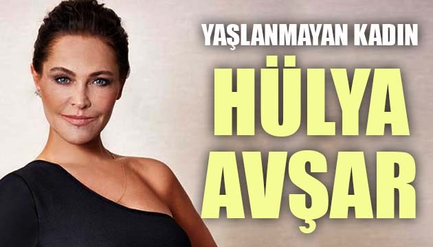 Yaşlanmayan kadın Hülya Avşar