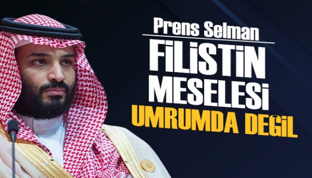 Prens Selman: Filistin meselesi umrumda değil