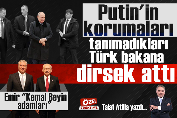 Putin'in korumaları tanımadıkları Türk Bakana dirsek attı! Emir 'Kemal Beyin adamları!'